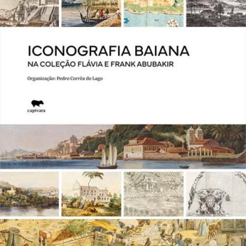 Livro reúne imagens raras da Bahia registradas entre os séculos XVII e XIX